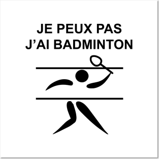 JE PEUX PAS J'AI BADMINTON Posters and Art